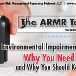 Environmental Impairment Liability: Why You Need It and Why You Should Keep It